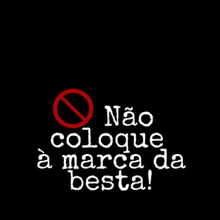 NÃO coloque a marca da besta!