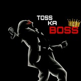 TOSS KA BOSS